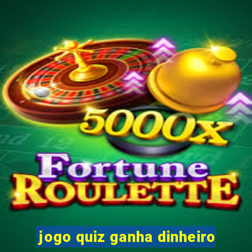 jogo quiz ganha dinheiro